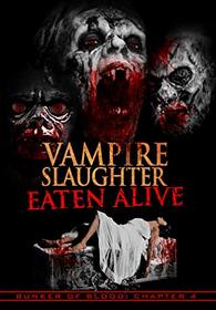 Bunker Of Blood 4: Vampire Slaughter Eaten Alive