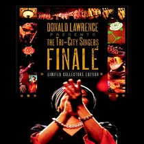 Donald Lawrence and the Tri-City Singers: Finale (Limited Collectors Edition)