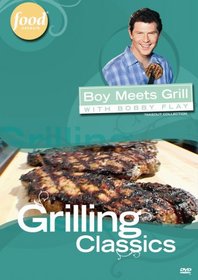 Boy Meets Grill with Bobby Flay - Grilling Classics