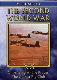 The Second World War, Vol. 20: On a Wing and a Prayer/The Guinea Pig Club