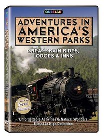 Adventures in America's Western Parks: Great Train Rides, Lodges & Inns