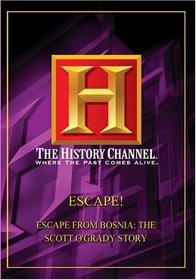 Escape! - Escape From Bosnia: The Scott Ogrady Story (History