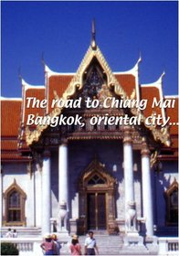 The Road to Chiang Mai  The Road to Chiang Mai: Bangkok, Oriental City