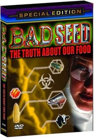 Bad Seed: The Truth About Our Food