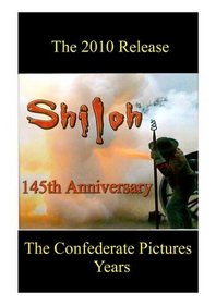 Shiloh! The 145th Anniversary - The Confederate Pictures Years