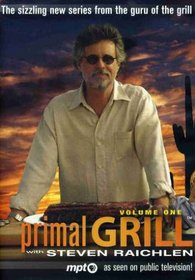 Primal Grill with Steven Raichlen, Volume One