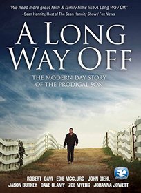 A Long Way Off: Modern Day Story of Prodigal Son