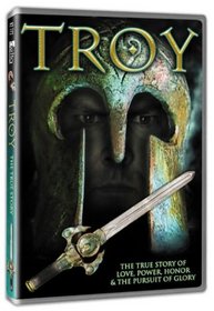 Troy - The True Story of Love, Power, Honor & the Pursuit of Glory