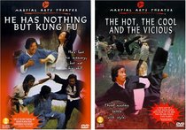 Martial Arts Theater #3: The Hot, The Cool and the Vicious/He Has Nothing but Kung Fu
