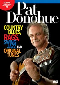 Guitar Artistry of Pat Donohue Country Blues, Rags, Swing Jazz and Original Tunes