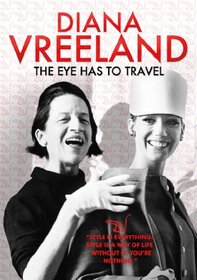 Diana Vreeland: The Eye Has to Travel