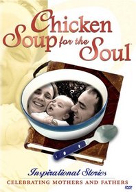 Chicken Soup for the Soul: Inspirational Stories Celebrating Mothers and Fathers