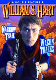 Hart, William S. Double Feature: Narrow Trail (1917) / Wagon Tracks (1919) (Silent)