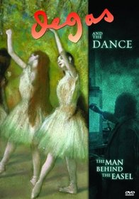 Degas and the Dance - The Man Behind the Easel