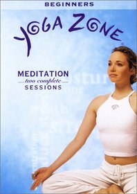 Yoga Zone - Meditation: Two Complete Sessions (Beginners)