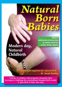 Natural Born Babies - Modern Day, Natural Childbirth