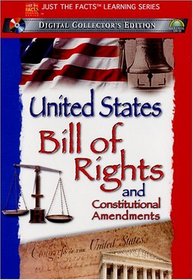 Just The Facts - The United States Bill of Rights and Constitutional Amendments