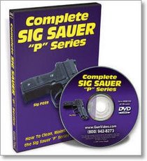 Complete Sig Sauer P Series: Disassembly/Reassembly (DVD)