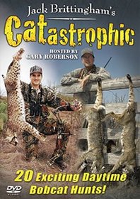 Catastrophic ~ Bobcat ~ Predator Hunting DVD