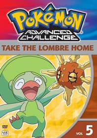 Pokemon Advanced Challenge, Vol. 5 - Take the Lombre Home