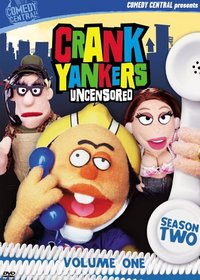 Crank Yankers Uncensored - Season Two, Volume One