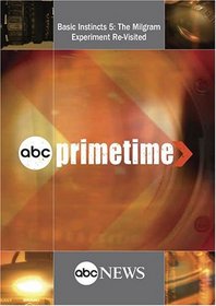 ABC News Primetime Basic Instincts 5: The Milgram Experiment Re-Visited