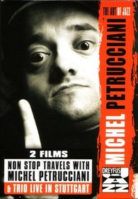 Non Stop Travels With Michel Petrucciani / The Michel Petrucciani Trio in Concert