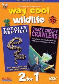 Way Cool Wildlife, Vol. 1: Totally Reptile!/Crazy Creepy Crawlers