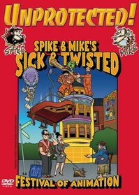 Spike and Mike's Sick and Twisted Festival of Animation - Unprotected!