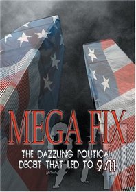 Mega Fix: The Dazzling Political Deceit That Led to 9/11