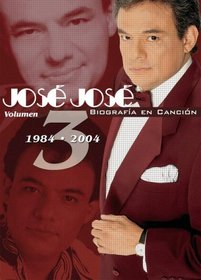 Jose Jose: Biografia en Cancion, Vol. 3 (1984-2004)