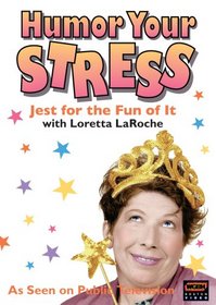 Loretta LaRoche - Humor Your Stress