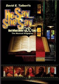 David E. Talbert's He Say She Say . . . But What Does God Say?