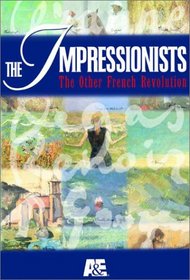 The Impressionists: The Other French Revolution