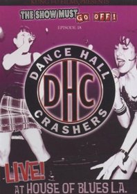 The Show Must Go Off!: Dance Hall Crashers - Live at the House of Blues L.A.