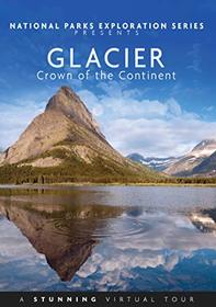 National Parks: Glacier - Crown of the Continent