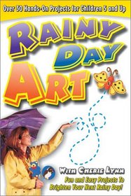 Rainy Day Art: Hands-On Craft Projects for Children 5 and Up