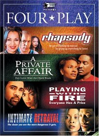 Four Play: Rhapsody/A Private Affair/Playing With Fire/Intimate Betrayal