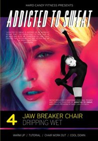 Addicted to Sweat DVD 4 - ATS Jawbreaker Chair, Dripping Wet