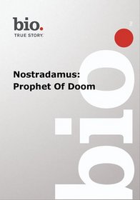 Biography -  Nostradamus: Prophet Of Doom