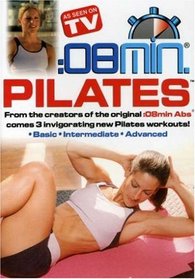 :08 Min Pilates: Basic, Intermediate and Advanced