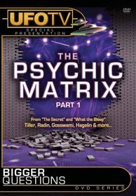 Bigger Questions? The Psychic Matrix