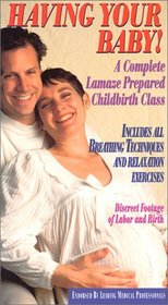 Having Your Baby! A Complete Lamaze Prepared Childbirth Class