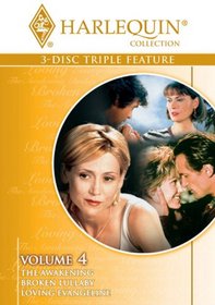 Harlequin Triple Feature, Vol. 4 (The Awakening / Broken Lullaby / Loving Evangeline)