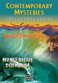 Contemporary Mysteries: Super-Brain Kids and Mysterious Dolphins
