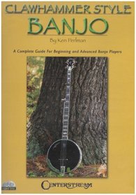 Clawhammer Style Banjo: A Complete Guide For Beginning and Advanced Banjo Players, Vol. 1 & 2
