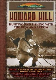 Howard Hill: Hunting & Fishing W/the Bow & Arrow