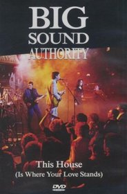 Big Sound Authority: This House (Is Where Your Love Stands)