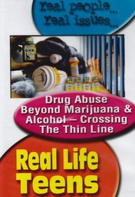 Real Life Teens: Drug Abuse Beyond Marijuana and Alcohol - Crossing the Thin Line