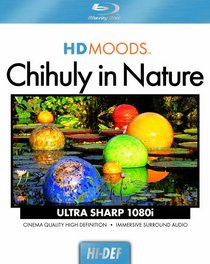 HD Moods: Chihuly in Nature [Blu-ray]